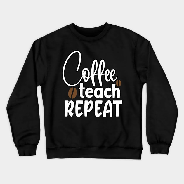 Homeschool Teacher Coffee Teach Repeat DLP Distance Learning Plan Crewneck Sweatshirt by StacysCellar